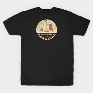 Another day in paradise | sit around the fire and feel better T-Shirt